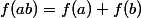 f(ab)= f(a) + f(b)